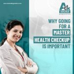 Why Going For A Master Health Checkup Is Important