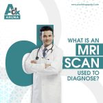 WHAT IS AN MRI SCAN USED TO DIAGNOSE? 